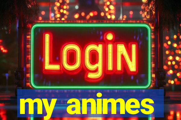 my animes